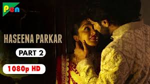 Haseena Parkar Full Movie Hd 1080p Shraddha Kapoor Siddhanth Kapoor Bollywood Movie Part 2 Youtube