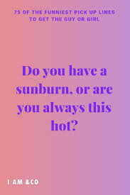 Funny Pick Up Lines For Guys Funny Pick Up Lines Pick Up Lines Funny Pick Up Lines Cheesy Pick Up Lines