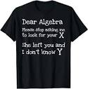 Amazon.com: Dear Math... Stop Looking For Your Ex Nerd Tee ...