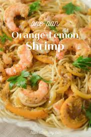 One Pan Orange Lemon Shrimp A Citrusy Touch Of Capri Recipe In 2020 Lemon Shrimp Quick Weeknight Meals Recipes