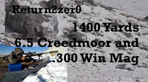 1400 Yards 6 5 Creedmoor And 300 Win Mag