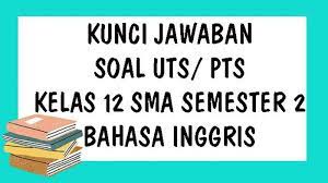 Soal Uts Bahasa Inggris Kelas 12 Sma Semester 2 Kurikulum 2013 Dan Kunci Jawaban Pts Semester Genap Halaman All Tribun Pontianak
