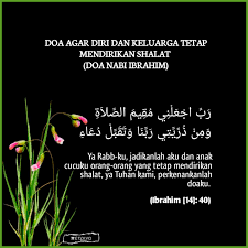 Nabi ibrahim pun sebelum pergi ke syam juga berdoa. Kumpulan Doa Doa Agar Diri Dan Keluarga Tetap Mendirikan Shalat Doa Nabi Ibrahim Wattpad