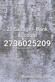 21 Savage Bank Account Roblox Id Roblox Music Codes In 2020 Bank Account 21 Savage Roblox