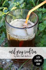 Earl Grey Iced Tea With Lemon Mint Syrup Earl Grey Tea Benefits Mint Iced Tea Lemon Mint