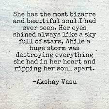 She Has The Most Bizarre And Beautiful Soul I Had Ever Seen Her Eyes Shined Always Like A Sky Full Of Stars Beautiful Soul Quotes Eyes Quotes Soul Soul Quotes