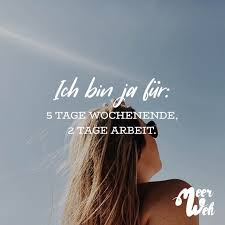 Ich Bin Ja Für 5 Tage Wochenende 2 Tage Arbeit Meerweh Visual