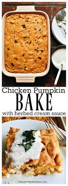 This pumpkin recipe is all about using this ingredient to its ultimate savory goodness! Chicken Pumpkin Bake With Herbed Cream Sauce Is The Ultimate Fall Dish To Make Pumpkin Recipes Dinner Savory Pumpkin Recipes Chicken Pumpkin
