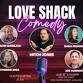 Love Shack Comedy