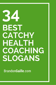 51 Best Catchy Health Coaching Slogans Health Slogans Health Coach Catchy Slogans