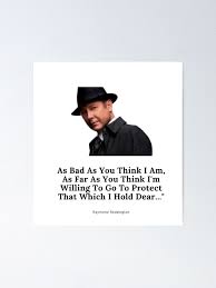 Check spelling or type a new query. The Blacklist Reddington Quote For As Bad As You Think Poster By Oussayya Redbubble