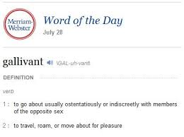 Gall I Vant Gallivant Words Word Of The Day Opposites