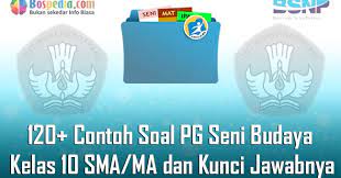 Lengkap 120 Contoh Soal Pg Seni Budaya Kelas 10 Sma Ma Dan Kunci Jawabnya Terbaru Bospedia