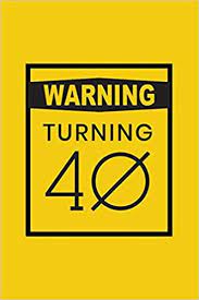 Funny quotes, sayings, photos, songs, videos and more. Warning Turning 40 Gag Gift For 40th Birthday Funny Gift For 40 Year Old Woman Man Yellow Warning Sign 40th Birthday Book Turning Forty Funny Quotes