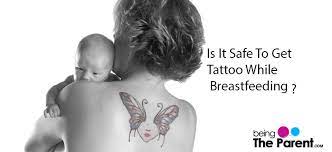 First of all, you might experience allergic reactions. Is It Safe To Get A Tattoo While Breastfeeding Being The Parent