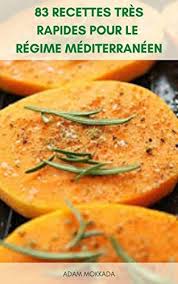 83 Recettes Tres Rapides Pour Le Regime Mediterraneen Livre De Cuisine Regime Medit Recette De Cuisine Rapide Recette Regime Recettes De Regime Mediterraneen
