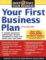 Your local bank's venture funding department? Amazon Com Your First Business Plan A Simple Question And Answer Format Designed To Help You Write Your Own Plan 5th Edition 9781402204128 Brian Hazelgren Joseph Covello Books