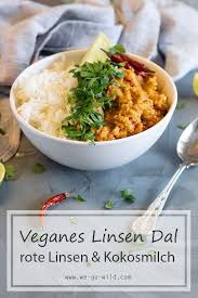 Linsen Dal Mit Kokosmilch Vegan We Go Wild Rezept Linsen Dal Rezept Dal Rezept Rezepte