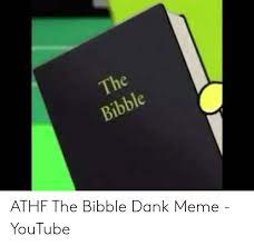 Trending images, videos and gifs related to bible! The Bibble Athf The Bibble Dank Meme Youtube Dank Meme On Me Me