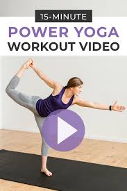15 Minute Power Yoga At Home No Equipment Nourish Move Love Power Yoga Workout Power Yoga Workout Videos Yoga Sculpt