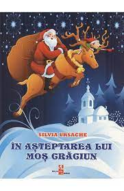 „cât mai este, doamna, până vine moș crăciun?. In Asteptarea Lui Mos Craciun Silvia Ursache Libris