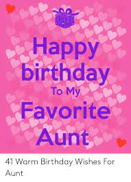 Happy Birthday To My Favorite Aunt 41 Warm Birthday Wishes For Aunt Birthday Meme On Me Me