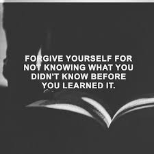 Forgive Yourself For Not Knowing What You Didn T Know Before You Learned It Millardspeaks Network Marketing Quotes Inspirational Quotes Forgiving Yourself