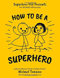 Write down everything that scares you, makes you anxious or nervous. How To Be A Superhero The Top Secret Official Guide Tomaino Michael Lee Skipper 9781674020303 Amazon Com Books