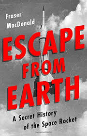 The space age is a period encompassing the activities related to the space race, space exploration, space technology, and the cultural developments influenced by these events. Escape From Earth A Secret History Of The Space Rocket Macdonald Fraser 9781610398718 Amazon Com Books
