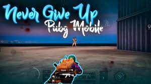 Never Give Up A Pubg Mobile Montage Pubg Mobile Low End Device Pga Never Give Up Montage Best Gfx