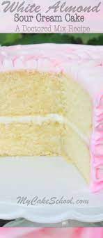 White Almond Sour Cream Cake Doctored Cake Mix Recipe Almond Sour Cream Cake Recipe Sour Cream Cake Doctored Cake Mix Recipes