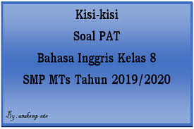 Ulangan penilaian tengah semester adalah kegiatan yang dilaksanakan pada pertengah semester. Kisi Kisi Soal Pat Bahasa Inggris Kelas 8 Smp Mts Tahun 2019 2020 Anak Smp Mts