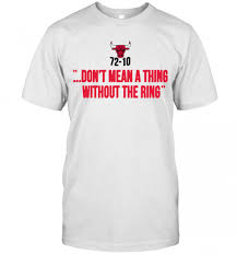 Chicago Bulls 72 10 Don T Mean A Thing Without The Ring T Shirt Cheap T Shirts Store Online Shopping