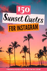 250 Perfect Sunset Captions For Instagram 2021 The Wanderlust Within Sunset Captions For Instagram Sunset Quotes Instagram Sunset Captions
