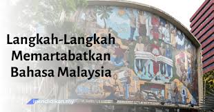 Dalam merealisasikan hasrat seksyen 8 akta bahasa kebangsaan 1963/67, terdapat beberapa perkara yang harus diberikan perhatian dalam memartabatkan bahasa melayu sebagai. Langkah Langkah Memartabatkan Bahasa Malaysia