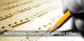 Belkis Akkale Ala Gozlerini Sevdigim Dilber Sarki Sozleri Ala Gozlerini Sevdigim Dilber Sarki Sozu