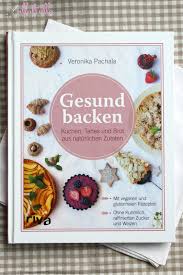 Ullatrulla Backt Und Bastelt Gesund Backen Kuchen Tartes Und Brot Aus Naturlichen Zutaten Buchrezension