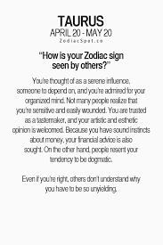How Is The Taurus Zodiac Sign Seen By Others Taurus Zodiac Facts Zodiac Signs Taurus Taurus Quotes