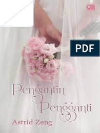 Akan tetapi ibu., mungkin karena sebelum saya menikah dengan isteri saya sudah ada kejadian yang tidak mengenakkan, isteri saya menjadi sangat sensitif perasaannya. Pengantin Pengganti