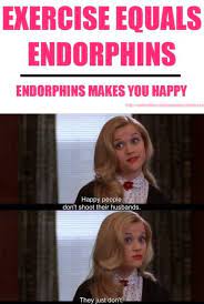 Happy people don't kill their husbands. Endorphins Make You Happy Movie Quotes Funny Funny Movies Good Movies