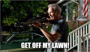 Get off my lawn 72803 gifs. Image Tagged In Gran Torino Eastwood Imgflip