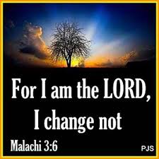 For I Am The Lord I Change Not Malachi 3 6