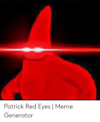 Discover 86 free red eye meme png images with transparent backgrounds. Patrick Red Eyes Meme Eyes Meme Red Eyes Aesthetic Memes