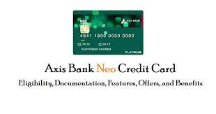 Axis bank neo credit card offers; Axis Bank Neo Credit Card Eligibility Documentation Features Offers Benefits Couponwish