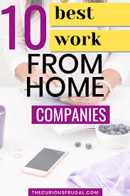10 Of The Best Work From Home Companies Real Jobs You Can Work At Home 10 At Best Can In 2020 Work From Home Companies Work From Home Tips Working From Home
