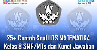 Check spelling or type a new query. Lengkap 25 Contoh Soal Uts Matematika Kelas 8 Smp Mts Dan Kunci Jawaban Terbaru Bospedia