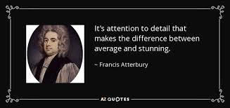 Maybe you would like to learn more about one of these? Top 25 Attention To Detail Quotes Of 75 A Z Quotes