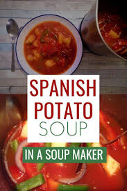 Spanish Potato Soup In A Soup Maker Recipe Soup Maker Soup Maker Recipes Spanish Potatoes