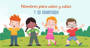 No te lo pierdas todos los sábados! Nombres Para Ninos Y Ninas Sus Significados Y Origen Mundo Primaria