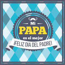 Pin De Saul Segura En Dia Del Padre Imagenes Dia Del Padre Carteles Dia Del Padre Mensajes Dia Del Padre